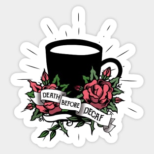 Death before decaf, coffee cup, roses, coffee, caffeine Sticker